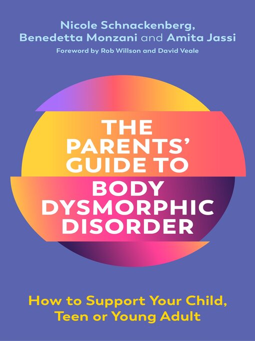Title details for The Parents' Guide to Body Dysmorphic Disorder by Nicole Schnackenberg - Wait list